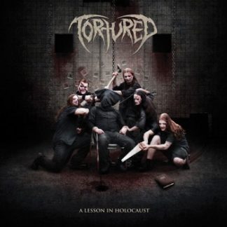 Tortured - A Lesson In Holocaust