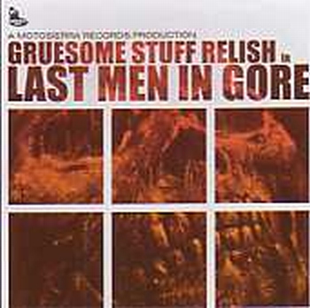 Gruesome Stuff Relish - Last Men In Gore