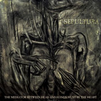 Sepultura - The Mediator Between Head And Hands Must Be The Heart (Digipak)