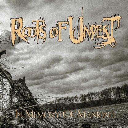 Roots Of Unrest - In Memory Of Mankind